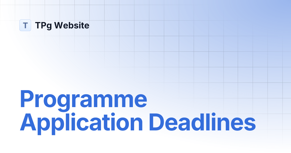 Programme Application Deadlines | TPg Website