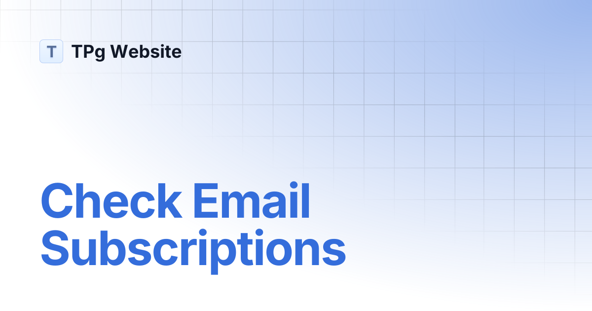 Check Email Subscriptions | TPg Website