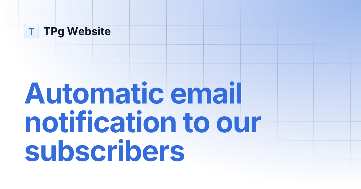 Automatic email notification to our subscribers | TPg Website